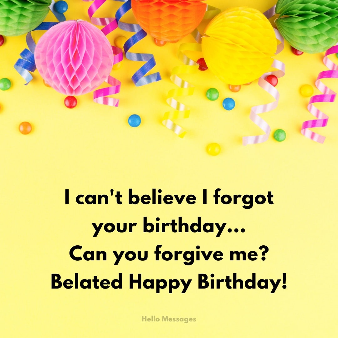 49 Belated Happy Birthday Messages To Say Sorry For Being Late