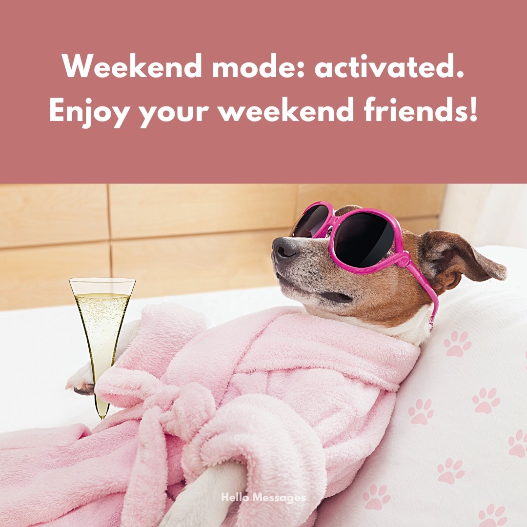 Weekend mode: activated. Enjoy...